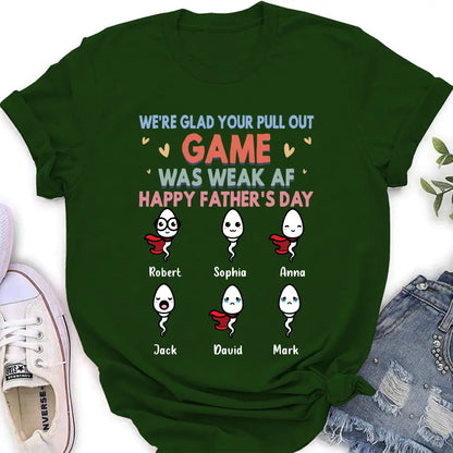 Personalized Sperms Shirt/Hoodie/Sweatshirt/Long sleeve - Gift Idea For Father's Day - Up to 6 Sperms - We're Glad Your Pull Out Game Was Weak Af Happy Father's Day