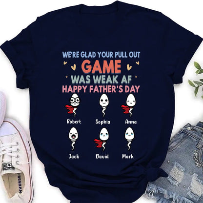 Personalized Sperms Shirt/Hoodie/Sweatshirt/Long sleeve - Gift Idea For Father's Day - Up to 6 Sperms - We're Glad Your Pull Out Game Was Weak Af Happy Father's Day
