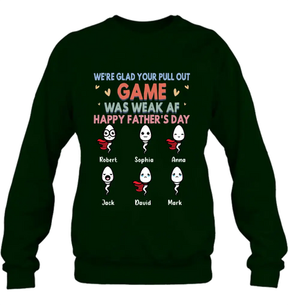 Personalized Sperms Shirt/Hoodie/Sweatshirt/Long sleeve - Gift Idea For Father's Day - Up to 6 Sperms - We're Glad Your Pull Out Game Was Weak Af Happy Father's Day