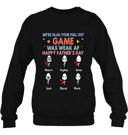Personalized Sperms Shirt/Hoodie/Sweatshirt/Long sleeve - Gift Idea For Father's Day - Up to 6 Sperms - We're Glad Your Pull Out Game Was Weak Af Happy Father's Day