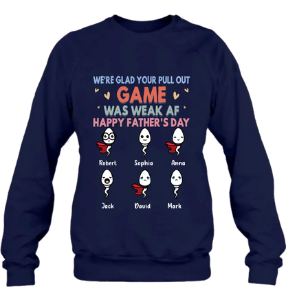 Personalized Sperms Shirt/Hoodie/Sweatshirt/Long sleeve - Gift Idea For Father's Day - Up to 6 Sperms - We're Glad Your Pull Out Game Was Weak Af Happy Father's Day