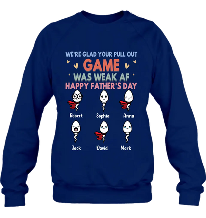 Personalized Sperms Shirt/Hoodie/Sweatshirt/Long sleeve - Gift Idea For Father's Day - Up to 6 Sperms - We're Glad Your Pull Out Game Was Weak Af Happy Father's Day
