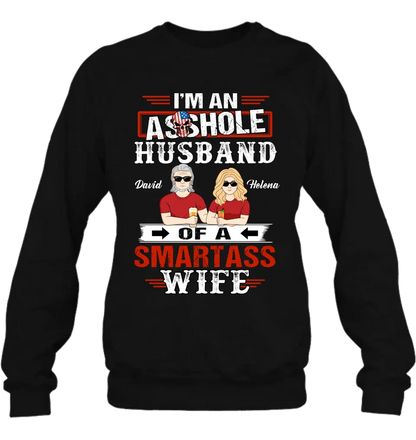 Personalized Husband & Wife Shirt/Hoodie - Gift Idea For Wife/Father's Day/Mother's Day/Couple - I'm An Asshole Husband Of A Smartass Wife