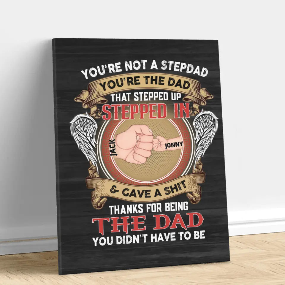 Personalized Stepdad Vertical Canvas - Up to 6 Children - Father's Day Gift Idea - You're Not A Stepdad You're The Dad That Stepped Up