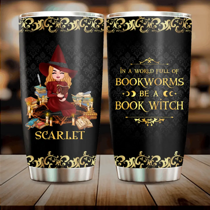 Personalized Book Witch Tumbler - Halloween Gift Idea For Book Lovers - In A World Full Of Bookworms Be A Book Witch