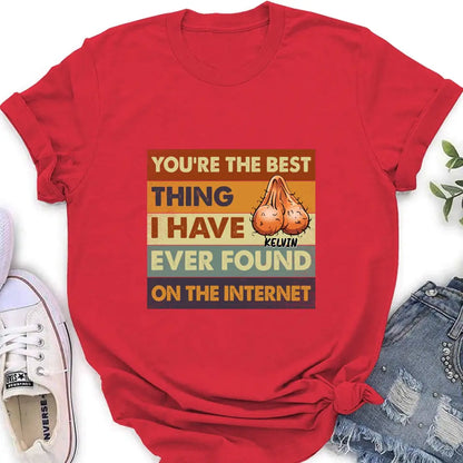 Personalized Shirt/Hoodie - Gift Idea For Father's Day - You're The Best Thing I Have Ever Found On The Internet