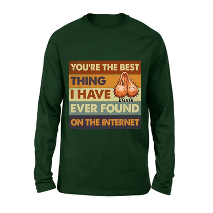 Personalized Shirt/Hoodie - Gift Idea For Father's Day - You're The Best Thing I Have Ever Found On The Internet