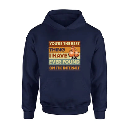 Personalized Shirt/Hoodie - Gift Idea For Father's Day - You're The Best Thing I Have Ever Found On The Internet