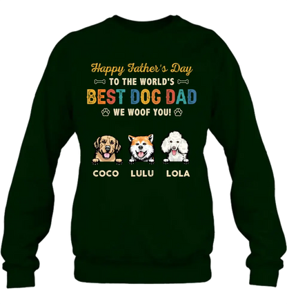 Personalized Dog Dad Shirt/Hoodie - Gift Idea For Father's Day/Dad/Dog Lovers - Up to 3 Dogs - Happy Father's Day To The World's Best Dog Dad We Woof You