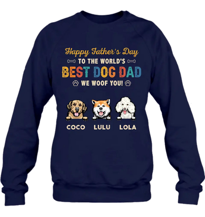 Personalized Dog Dad Shirt/Hoodie - Gift Idea For Father's Day/Dad/Dog Lovers - Up to 3 Dogs - Happy Father's Day To The World's Best Dog Dad We Woof You