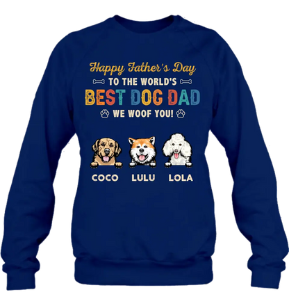 Personalized Dog Dad Shirt/Hoodie - Gift Idea For Father's Day/Dad/Dog Lovers - Up to 3 Dogs - Happy Father's Day To The World's Best Dog Dad We Woof You