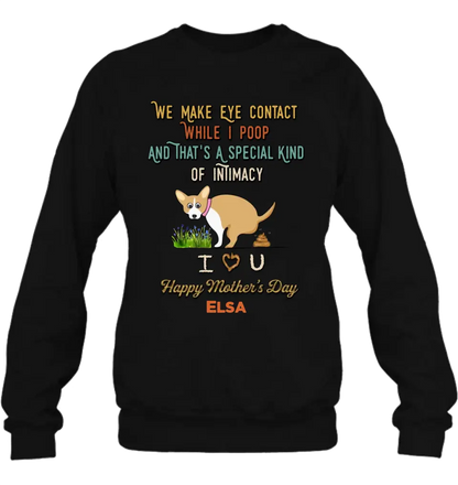 Personalized Funny Dog T-shirt/Hoodie - Gift Idea For Dog Lover/Mother's Day/Father's Day - Up to 4 Dogs - We Make Eye Contact While I Poop