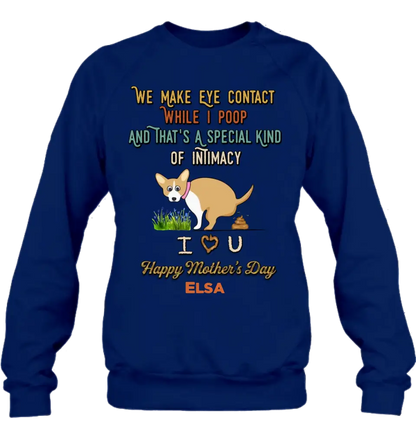 Personalized Funny Dog T-shirt/Hoodie - Gift Idea For Dog Lover/Mother's Day/Father's Day - Up to 4 Dogs - We Make Eye Contact While I Poop