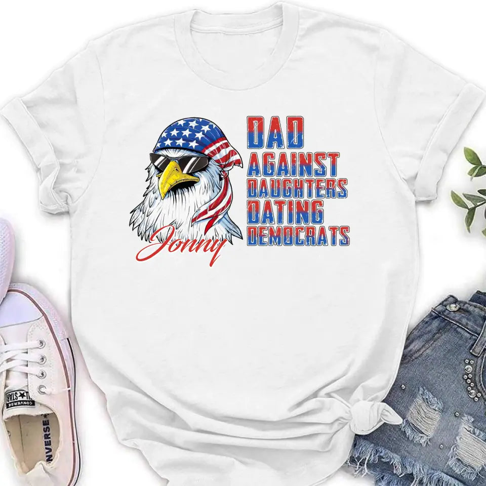 Personalized Dad Shirt/Hoodie - Gift Idea For Father's Day/Independence Day - Dad Against Daughters Dating Democrats
