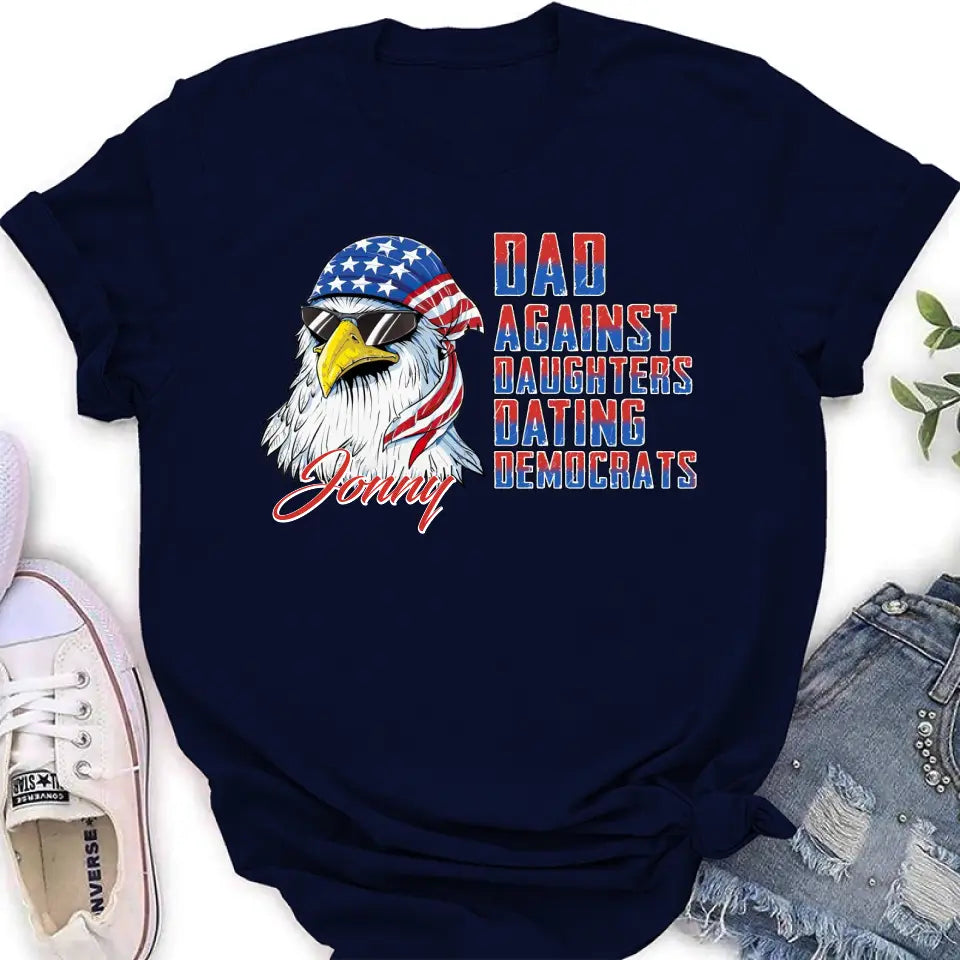 Personalized Dad Shirt/Hoodie - Gift Idea For Father's Day/Independence Day - Dad Against Daughters Dating Democrats