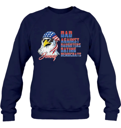 Personalized Dad Shirt/Hoodie - Gift Idea For Father's Day/Independence Day - Dad Against Daughters Dating Democrats