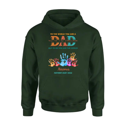 Personalized Dad Shirt/Hoodie - Up to 5 Kids - Father's Day Gift Idea - To The World You Are A Dad But To Us You Are The World