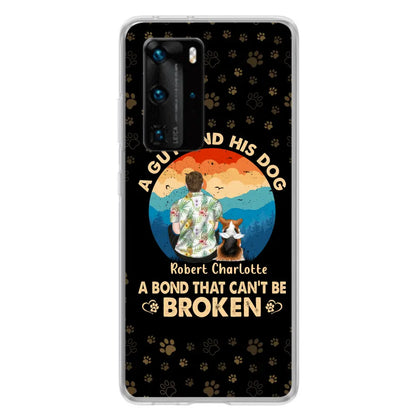 Personalized Dog Dad Phone Case - Father's Day Gift Idea for Dad/Dog Lovers - Up to 4 Dogs - A Guy And His Dog A Bond That Can't Be Broken - Cases For Oppo/Xiaomi/Huawei