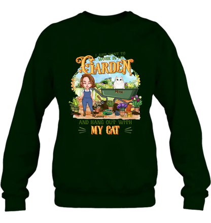 Personalized Shirt/Pullover Hoodie - Gifts For Cat Lovers, Garden Lovers And Cat Mom - I Just Want To Work In My Garden And Hang Out With My Cats - Up to 5 Cats