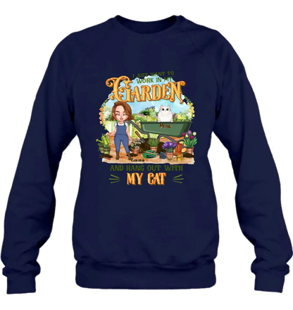 Personalized Shirt/Pullover Hoodie - Gifts For Cat Lovers, Garden Lovers And Cat Mom - I Just Want To Work In My Garden And Hang Out With My Cats - Up to 5 Cats