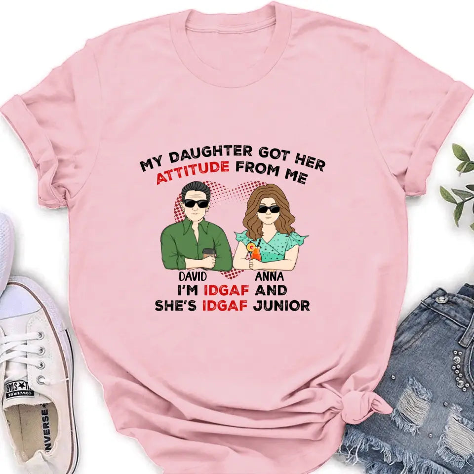Personalized Dad Shirt/Hoodie - Father's Day Gift Idea for Him From Daughter - My Daughter Got Her Attitude From Me