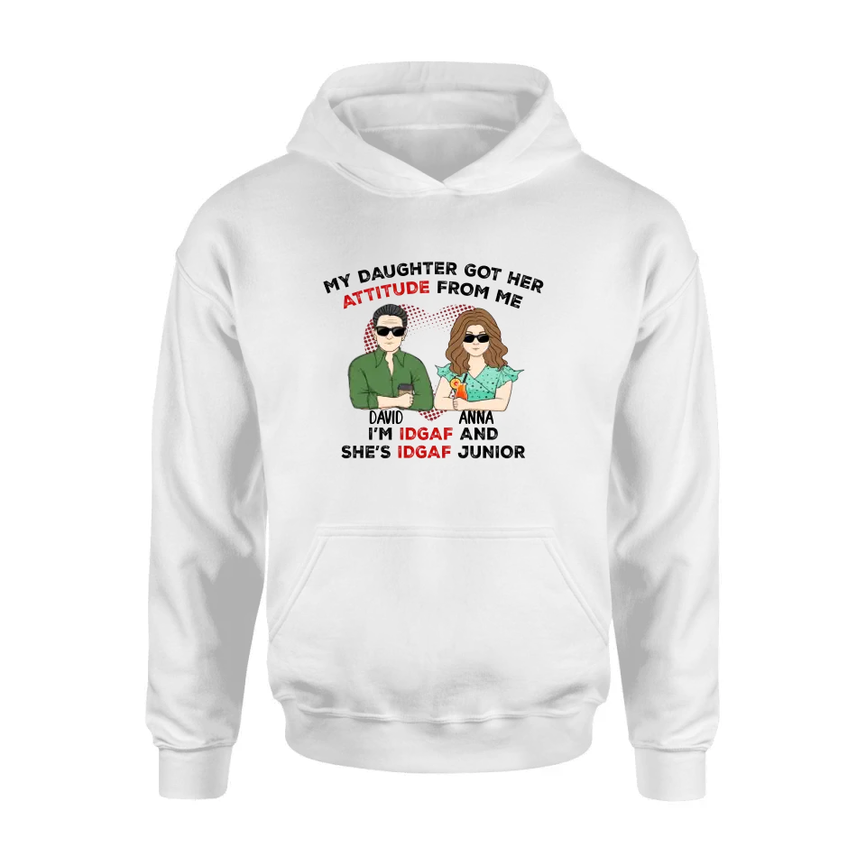 Personalized Dad Shirt/Hoodie - Father's Day Gift Idea for Him From Daughter - My Daughter Got Her Attitude From Me