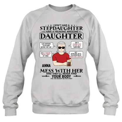 Personalized Stepdaughter Shirt/Hoodie - Father's Day Gift Idea For Dad - I Don't Have A Stepdaughter I Have A Freaking Awesome Daughter