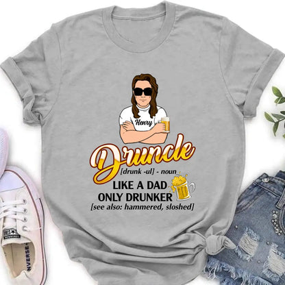 Personalized Druncle Shirt/Hoodie - Gift Idea For Men - Druncle Like A Dad, Only Drunker
