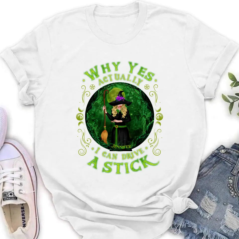 Personalized Witch T-shirt/Long Sleeve/Sweatshirt - Halloween Gift Idea - Why Yes Actually I Can Drive A Stick