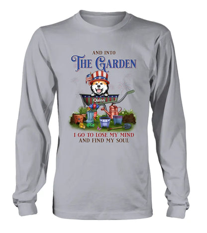 Personalized Pet Shirt/Hoodie - Up to 4 Dogs/Cats - Independence Day Gift Idea for Dog/Cat Owners - And Into The Garden I Go To Lose My Mind And Find My Soul