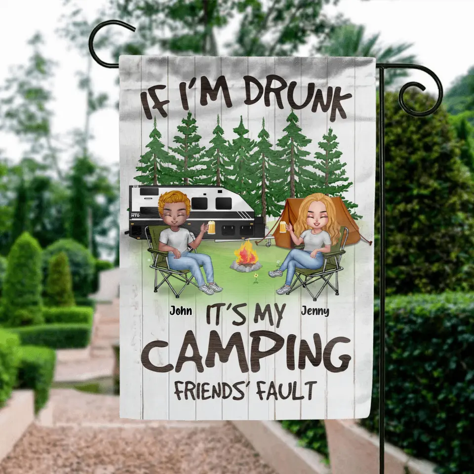 Personalized Camping Flag - Up to 7 People - Gift Idea for Camping Lovers - If I'm Drunk It's My Camping Friends' Fault