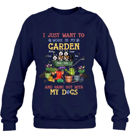 Personalized Dogs Shirt/Hoodie - Gift Idea For Dog Lovers - Up to 6 Dogs - I Just Want To Work In My Garden And Hang Out With My Dogs