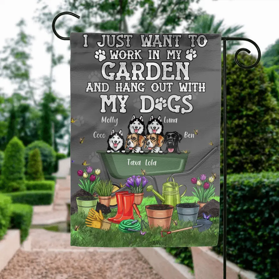 Personalized Dogs Flag Sign - Gift Idea For Dog Lovers - Up to 6 Dogs - I Just Want To Work In My Garden And Hang Out With My Dogs