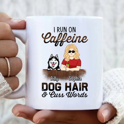 Personalized Pet Mom Coffee Mug - Up to 4 Dogs/Cats/Horses - Gift Idea For Pet Lovers - I Run On Caffeine Dog Hair & Cuss Words