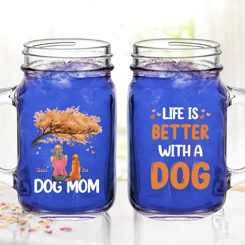 Personalized Dog Mom Autumn Mason Jug with Straw - Best Gift For Dog Lovers - Life Is Better With a Dog
