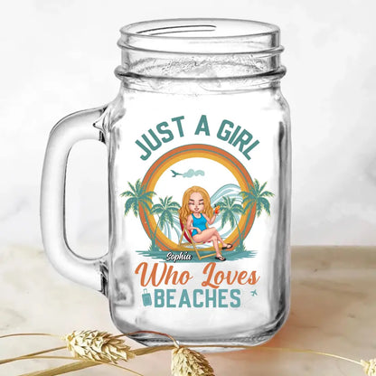 Personalized Beach Girl Mason Jug With Straw - Gift For Beach Lovers - Just A Girl Who Loves Beaches