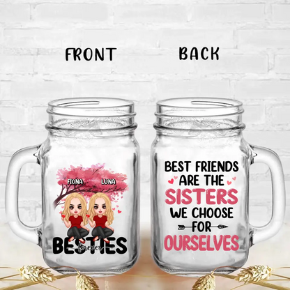 Personalized Besties Mason Jug - Gift Idea For Besties/Friends - Up to 6 Girls - Best Friends Are The Sisters We Choose For Ourselves