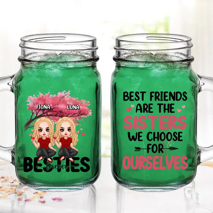 Personalized Besties Mason Jug - Gift Idea For Besties/Friends - Up to 6 Girls - Best Friends Are The Sisters We Choose For Ourselves