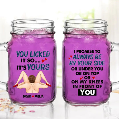 Personalized Couple Mason Jug - Gift Idea For Him/Her - I Promise To Always Be By Your Side Or Under You Or On Top Or On My Knees In Front Of You