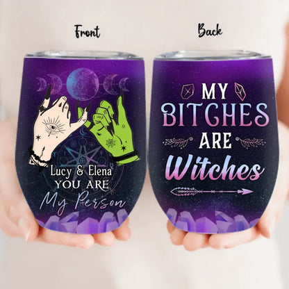 Custom Personalized Witch Besties Wine Tumbler - Gift Idea For Halloween/Witch Lovers/Friends - My Bitches Are Witches