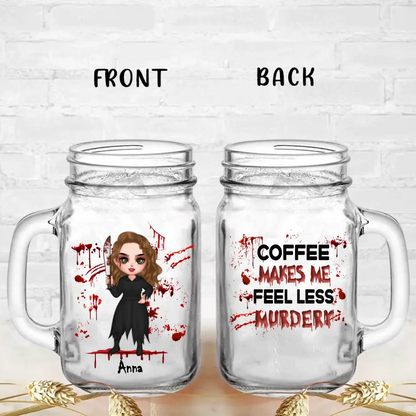 Personalized Horror Mason Jug With Straw - Gift Idea For Halloween/Birthday - Coffee Makes Me Feel Less Murdery