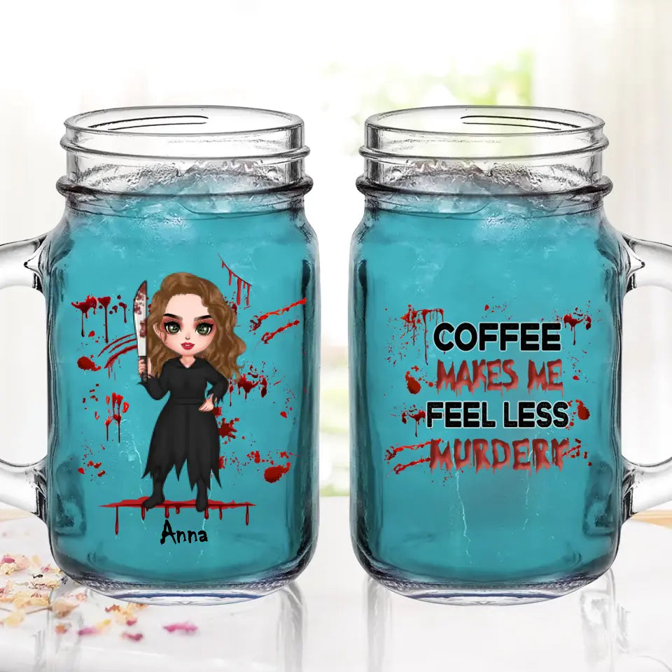 Personalized Horror Mason Jug With Straw - Gift Idea For Halloween/Birthday - Coffee Makes Me Feel Less Murdery