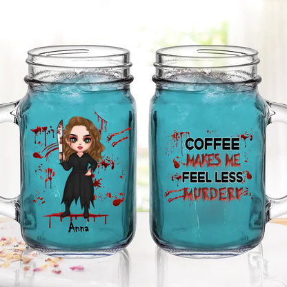 Personalized Horror Mason Jug With Straw - Gift Idea For Halloween/Birthday - Coffee Makes Me Feel Less Murdery