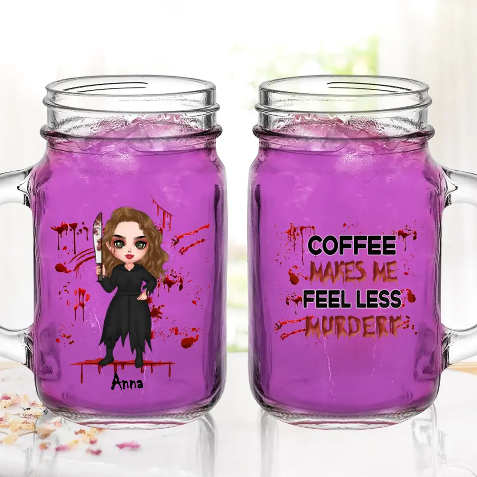 Personalized Horror Mason Jug With Straw - Gift Idea For Halloween/Birthday - Coffee Makes Me Feel Less Murdery