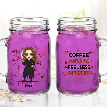 Personalized Horror Mason Jug With Straw - Gift Idea For Halloween/Birthday - Coffee Makes Me Feel Less Murdery