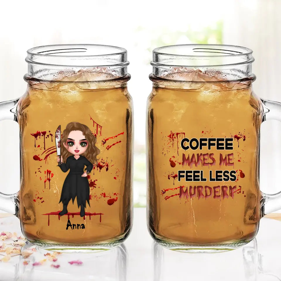 Personalized Horror Mason Jug With Straw - Gift Idea For Halloween/Birthday - Coffee Makes Me Feel Less Murdery