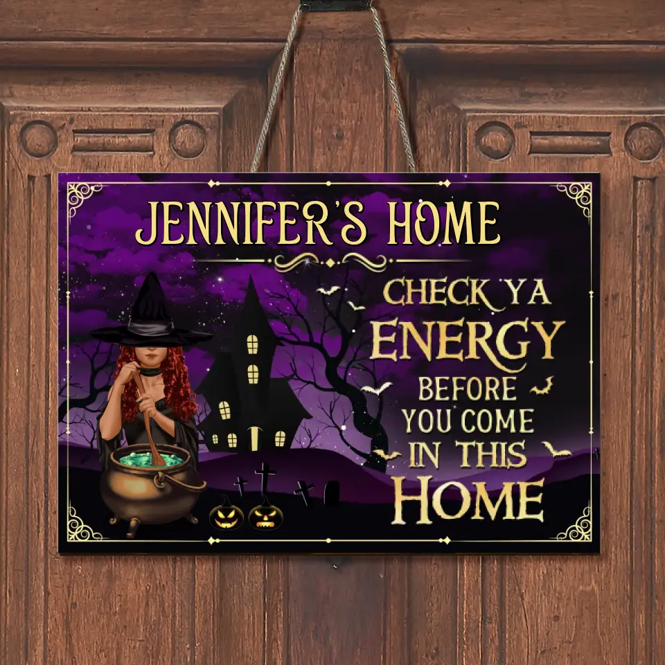 Personalized Witch Wooden Sign - Halloween Gift Idea For Man/Woman - Check Ya Energy Before You Come In This Home