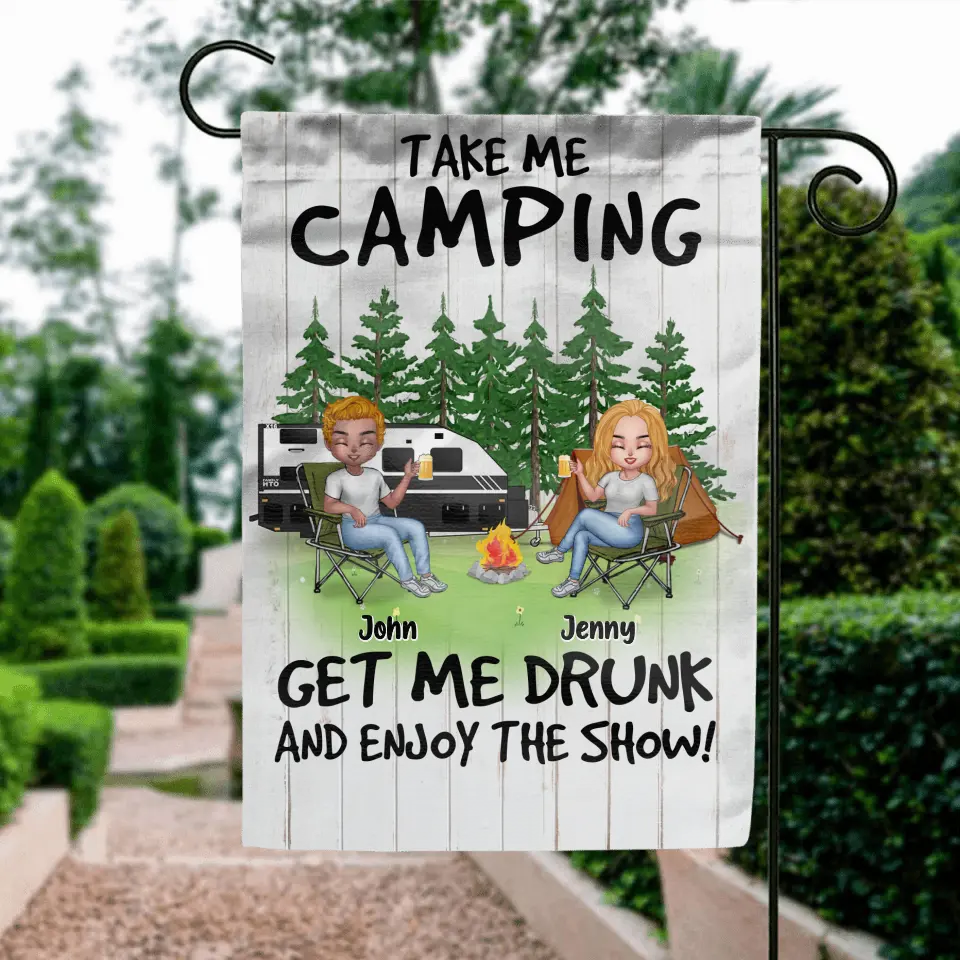 Personalized Camping Flag - Up to 6 People - Gift Idea for Camping Lovers - Take Me Camping Get Me Drunk And Enjoy The Show