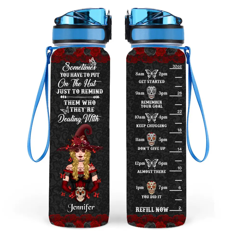 Personalized Witch Tracker Bottle - Gift Idea for Halloween - Sometimes You Have To Put On The Hat Just To Remind Them Who They're Dealing With