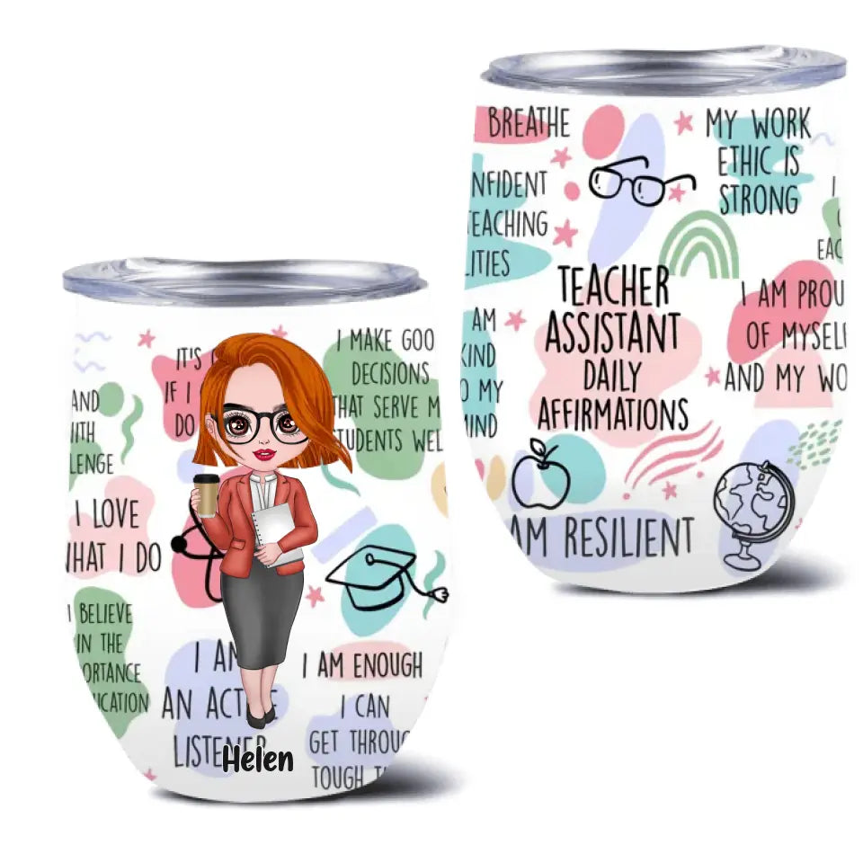 Personalized Teacher Wine Tumbler - Best Gift Idea For Teacher/Birthday - Teacher Assistant Daily Affirmations